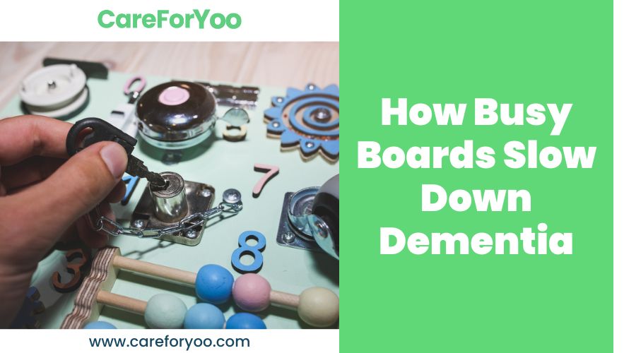 How Busy Boards Slow Down Dementia