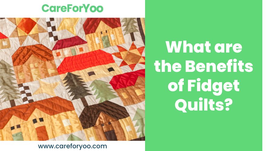 What are the Benefits of Fidget Quilts?