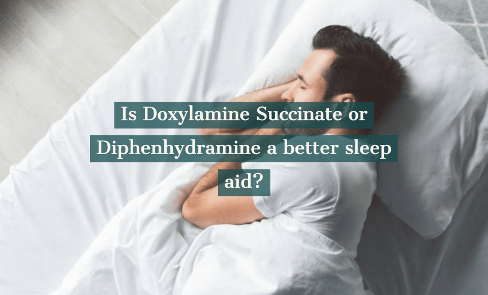 Is-Doxylamine-Succinate-or-Diphenhydramine-a-better-sleep-aid