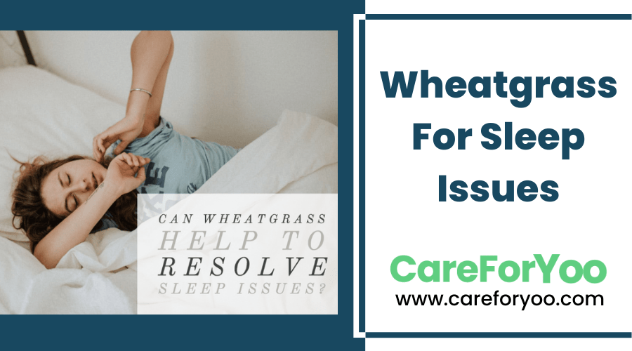 Wheatgrass For Sleep Issues