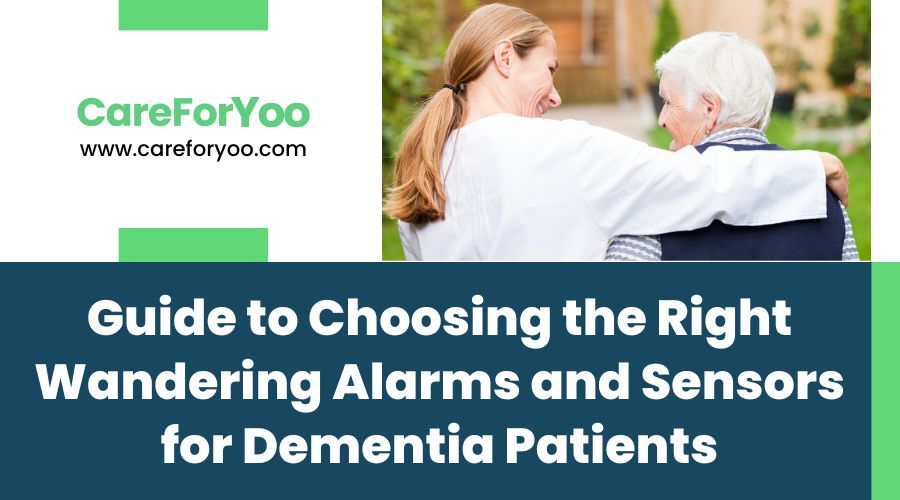 Guide to Choosing the Right Wandering Alarms and Sensors for Dementia Patients