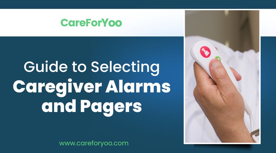 Guide to Selecting Caregiver Alarms and Pagers