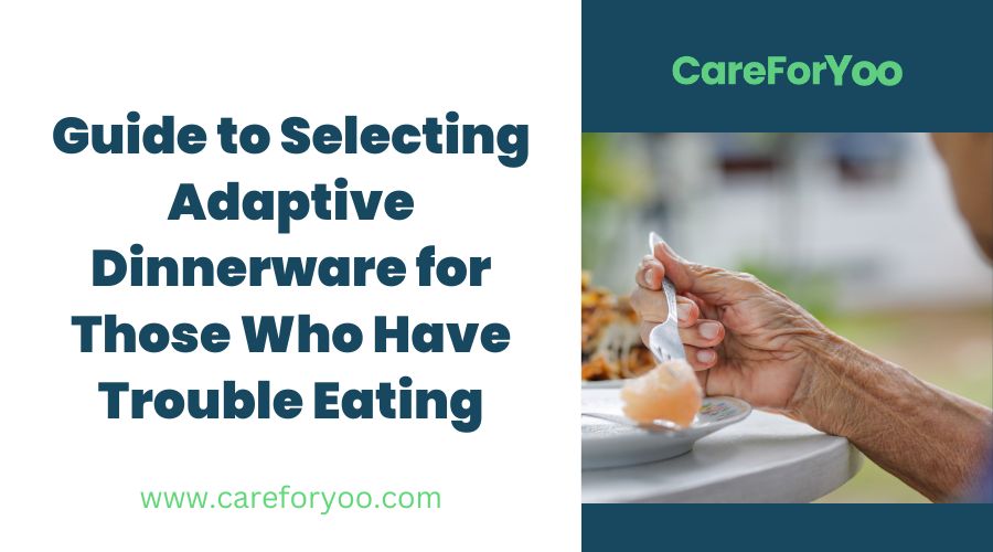 Guide to Selecting Adaptive Dinnerware for Those Who Have Trouble Eating