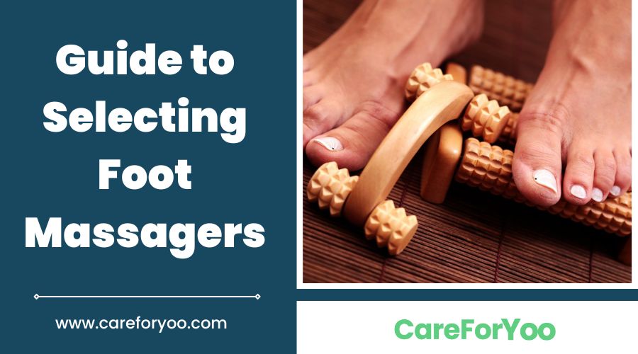 Guide to Selecting Foot Massagers