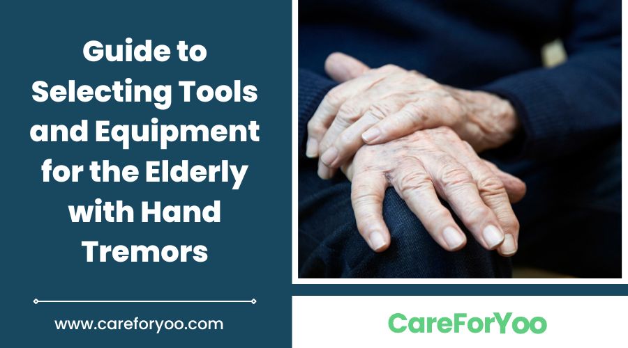 Guide to Selecting Tools and Equipment for the Elderly with Hand Tremors
